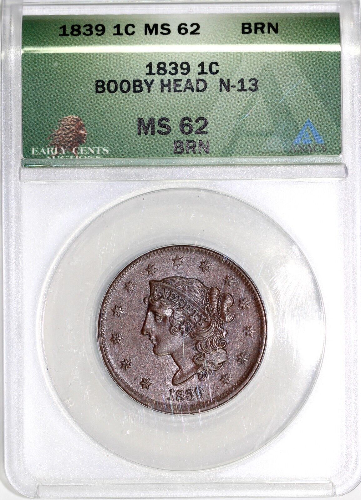 1839 1c N-13 Booby Head Matron Head Large Cent ANACS MS 62 BN