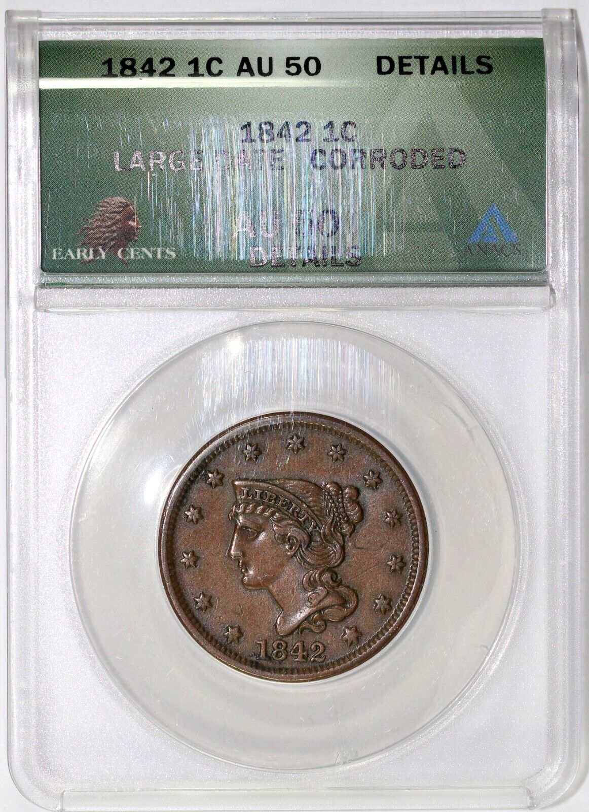 1842 1c Large Date Braided Hair Large Cent ANACS AU 50 DETAILS CORRODED